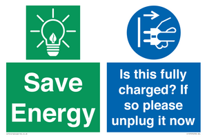 Save Energy - Is this fully charged? If so please unplug it now
